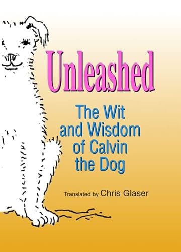 Stock image for Unleashed: The Wit and Wisdom of Calvin the Dog for sale by SecondSale