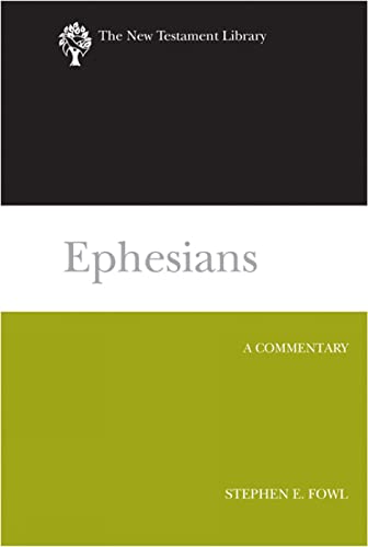 Ephesians: A Commentary (The New Testament Library) (9780664221256) by Fowl, Stephen E.