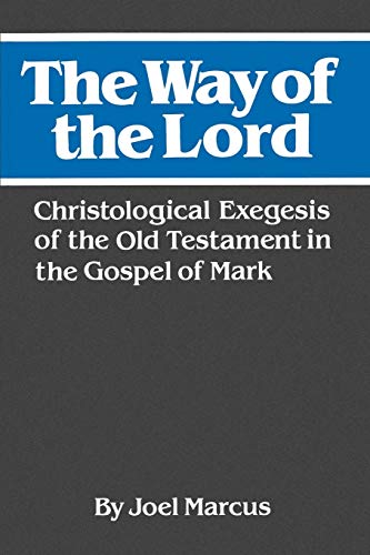 Stock image for The Way of the Lord: Christological Exegesis of the Old Testament in the Gospel of Mark for sale by Half Price Books Inc.