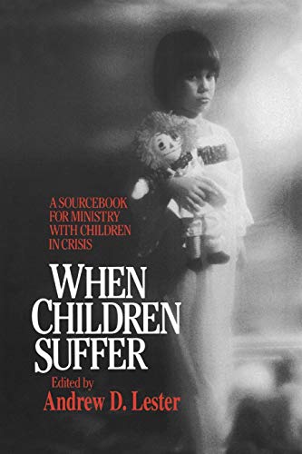 Imagen de archivo de When Children Suffer: A Sourcebook for Ministry with Children in Crisis a la venta por ThriftBooks-Atlanta