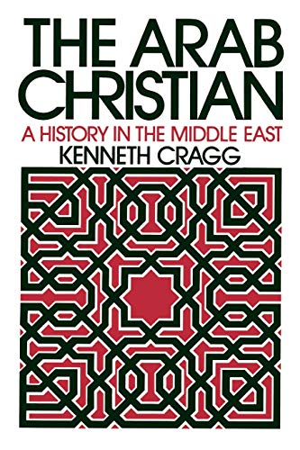 9780664221829: The Arab Christian: A History in the Middle East