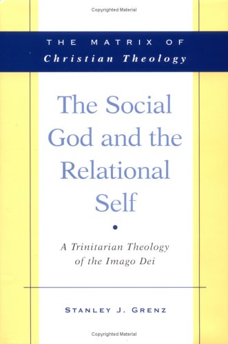 Beispielbild fr The Social God and the Relational Self: A Trinitarian Theology of the Imago Dei zum Verkauf von Books of the Smoky Mountains