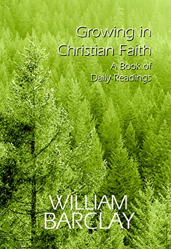 Stock image for Growing in Christian Faith: A Book of Daily Readings (The William Barclay Library) for sale by Wonder Book