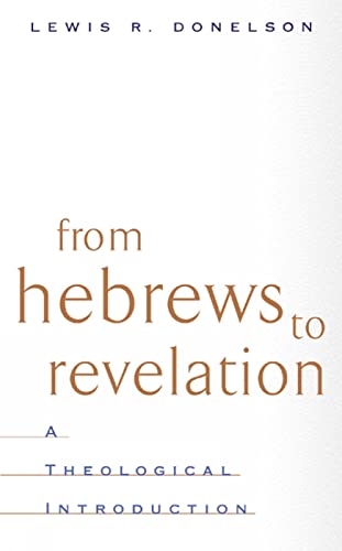 From Hebrews to Revelation: A Theological Introduction