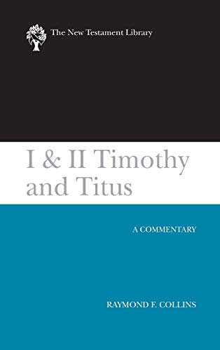 I & II Timothy and Titus (2002): A Commentary - Raymond F. Collins