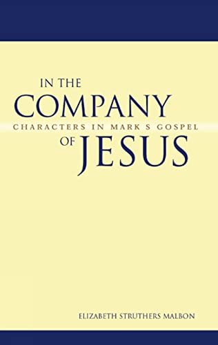 In the Company of Jesus: Characters in Mark's Gospel (9780664222550) by Malbon, Elizabeth Struthers