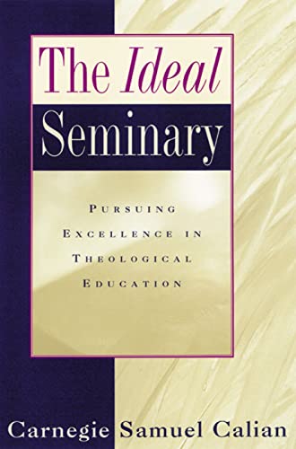 9780664222666: The Ideal Seminary: Pursuing Excellence in Theological Education