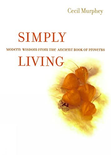 Imagen de archivo de Simply Living: Modern Wisdom from the Ancient Book of Proverbs a la venta por SecondSale