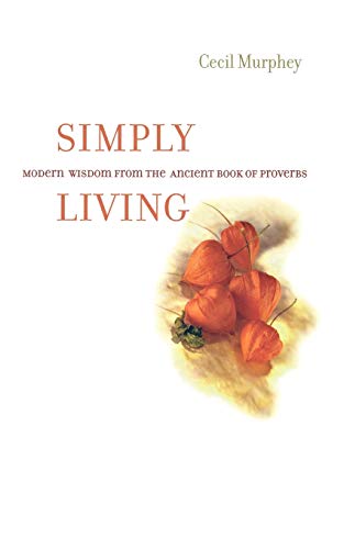 Stock image for Simply Living: Modern Wisdom from the Ancient Book of Proverbs for sale by SecondSale