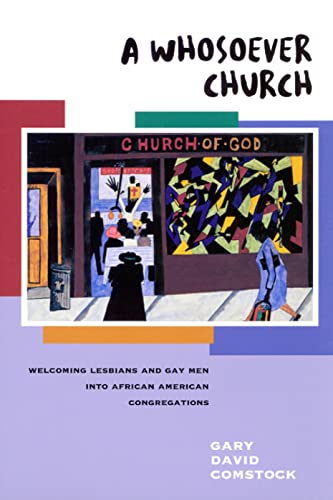 Stock image for A Whosoever Church: Welcoming Lesbians and Gay Men into African American Congregations for sale by Wonder Book