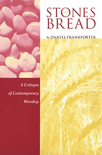 9780664222840: Stones for Bread: A Critique of Contemporary Worship