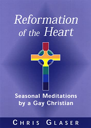 Beispielbild fr Reformation of the Heart : Seasonal Meditations by a Gay Christian zum Verkauf von Better World Books