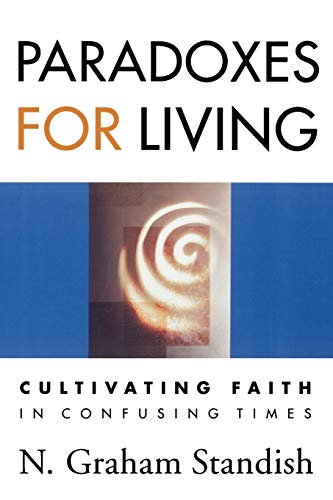 Stock image for Paradoxes for Living: Cultivating Faith in Confusing Times for sale by SecondSale