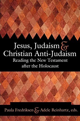 Beispielbild fr Jesus, Judaism, and Christian Anti-Judaism: Reading the New Testament after the Holocaust zum Verkauf von More Than Words