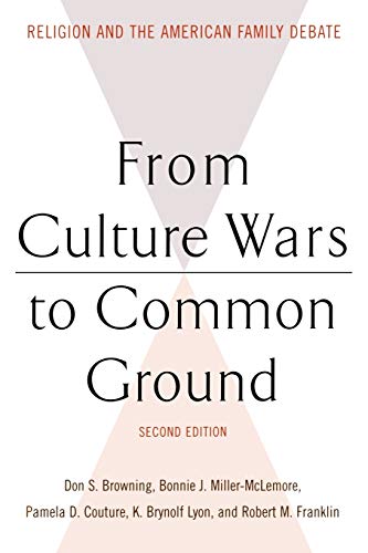 Imagen de archivo de FROM CULTURE WARS TO COMMON GROUND (Family, Religion, and Culture) a la venta por Books-FYI, Inc.