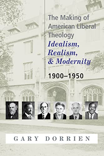 Stock image for The Making of American Liberal Theology: Idealism, Realism, and Modernity, 1900-1950 for sale by My Dead Aunt's Books