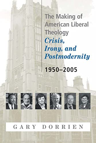 9780664223564: The Making of American Liberal Theology: Crisis, Irony, and Postmodernity, 1950-2005