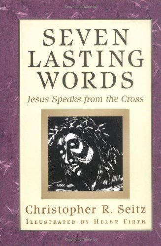 Stock image for Seven Lasting Words: Jesus Speaks from the Cross for sale by Wonder Book