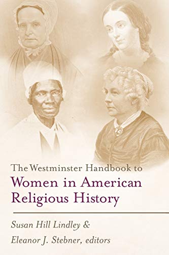 Beispielbild fr The Westminster Handbook to Women in American Religious History zum Verkauf von Books to Die For