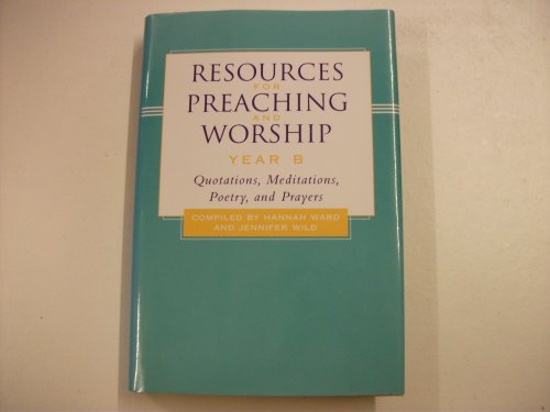 Stock image for Resources for Preaching and Worship---Year B: Quotations, Meditations, Poetry, and Prayers for sale by Your Online Bookstore