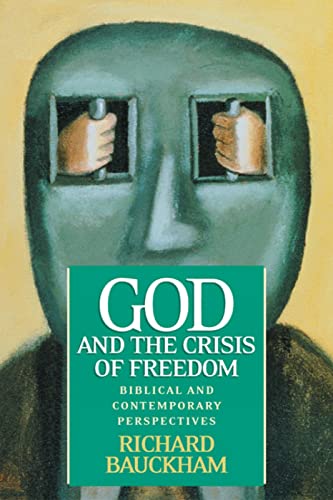 God and the Crisis of Freedom: Biblical and Contemporary Perspectives (9780664224790) by Bauckham, Richard