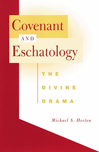 Covenant and Eschatology: The Divine Drama (9780664225018) by Horton, Michael S.