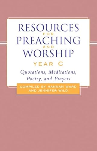 Stock image for Resources for Preaching and Worship Year C : Quotations, Meditations, Poetry, and Prayers for sale by Better World Books