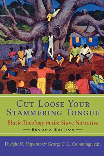 Beispielbild fr Cut Loose Your Stammering Tongue, Second Edition: Black Theology in the Slave Narrative: Black Theology in the Slave Narratives zum Verkauf von WorldofBooks