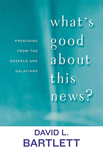 Beispielbild fr What's Good about This News?: Preaching from the Gospels and Galatians (The Lyman Beecher Lectures) zum Verkauf von Wonder Book