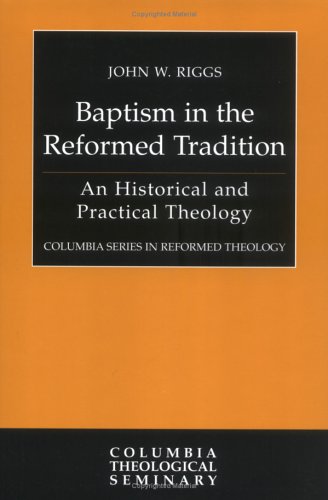 Imagen de archivo de Baptism in the Reformed Tradition : An Historical and Practical Theology a la venta por Better World Books