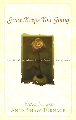 Beispielbild fr Grace Keeps You Going: Spiritual Wisdom from Cancer Survivors zum Verkauf von WorldofBooks