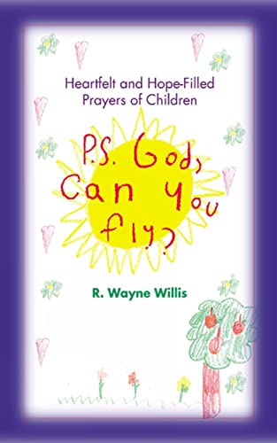 Beispielbild fr P.S. God, Can You Fly?: Heart-Felt and Hope-Filled Prayers of Children zum Verkauf von Wonder Book