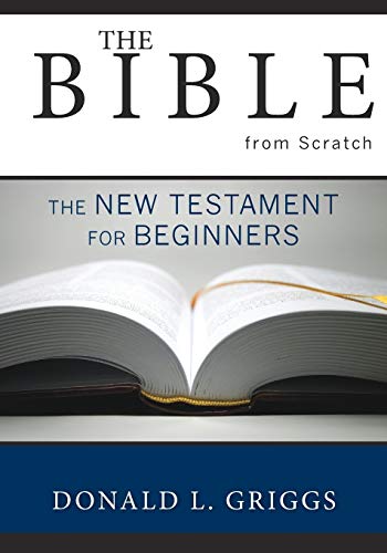 Stock image for The Bible from Scratch: The New Testament for Beginners for sale by SecondSale