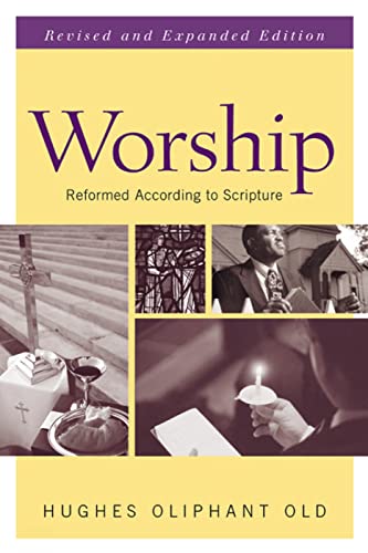 Beispielbild fr Worship, Revised and Expanded Edition: Reformed according to Scripture zum Verkauf von Greenway