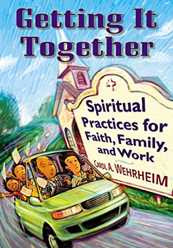 Beispielbild fr Getting It Together: Spiritual Practices for Faith, Family, and Work zum Verkauf von WorldofBooks