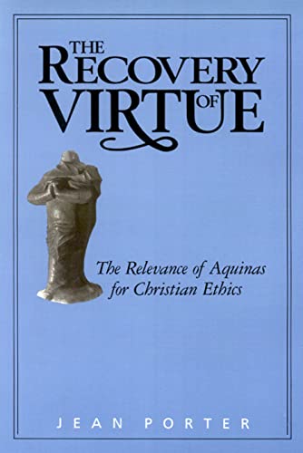 Stock image for Recovery of Virtue : The Relevance of Aquinas for Christian Ethics for sale by Better World Books