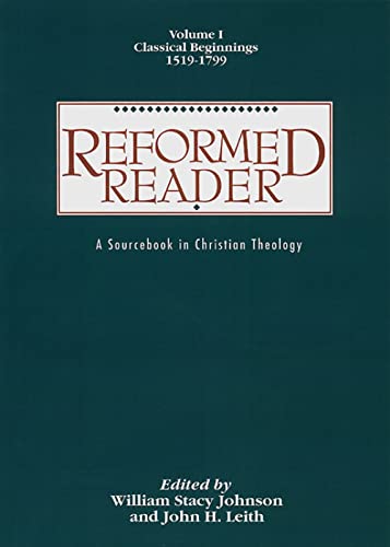 Beispielbild fr Reformed Reader: A Sourcebook in Christian Theology: Volume 1: Classical Beginnings, 1519-1799 zum Verkauf von WorldofBooks