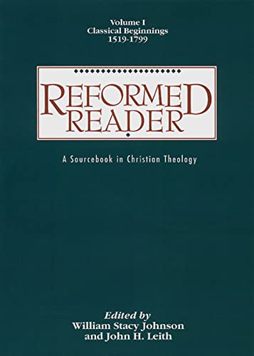 9780664226046: Reformed Reader: A Sourcebook in Christian Theology: Volume 1: Classical Beginnings, 1519-1799
