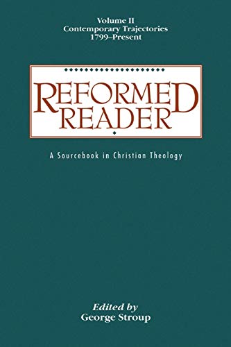 Stock image for Reformed Reader: A Sourcebook in Christian Theology: Volume 2: Contemporary Trajectories, 1799-Present for sale by Lakeside Books