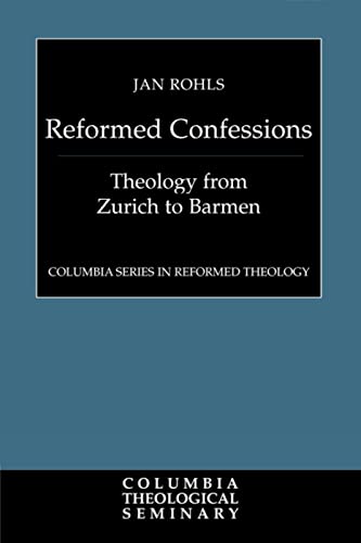 Imagen de archivo de The Reformed Confessions: Theology from Zurich to Barmen (Columbia Reformed Theology) a la venta por Buchpark