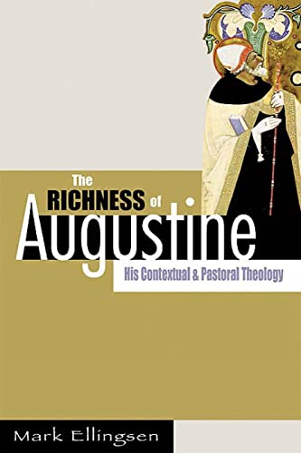 Stock image for The Richness of Augustine: His Contextual and Pastoral Theology for sale by Red's Corner LLC