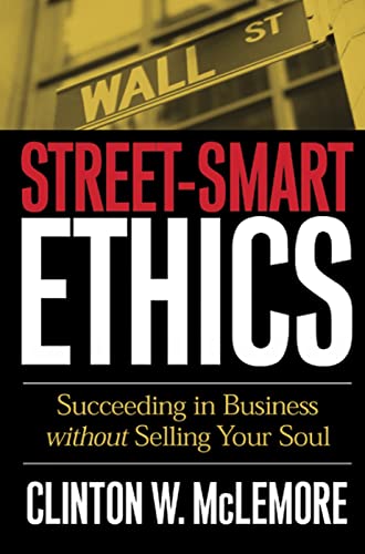 Beispielbild fr Street-Smart Ethics : Succeeding in Business Without Selling Your Soul zum Verkauf von Better World Books