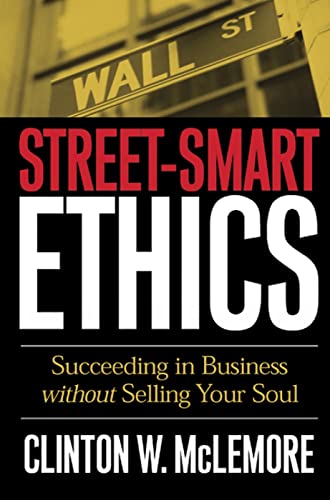 Stock image for Street-Smart Ethics: Succeeding in Business Without Selling Your Soul for sale by ThriftBooks-Atlanta