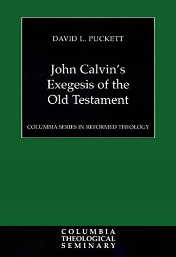 Imagen de archivo de John Calvin's Exegesis of the Old Testament (Columbia Series in Reformed Theology) a la venta por RPTS Library Book Store