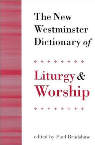 Beispielbild fr The New Westminster Dictionary of Liturgy and Worship zum Verkauf von Windows Booksellers