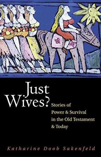 Beispielbild fr Just Wives? : Stories of Power and Survival in the Old Testament and Today zum Verkauf von Better World Books