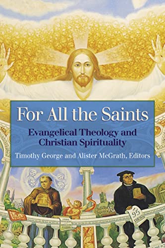 Imagen de archivo de For All the Saints : Evangelical Theology and Christian Spirituality a la venta por Better World Books