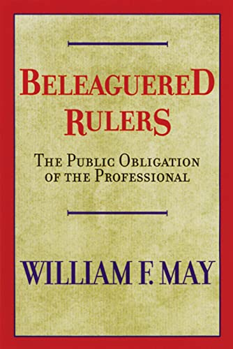 Stock image for Beleaguered Rulers : The Public Obligation of the Professional for sale by Better World Books