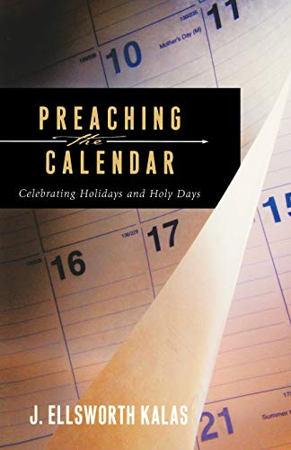 9780664227142: Preaching the Calendar: Celebrating Holidays and Holy Days