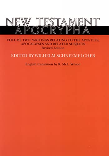 New Testament Apocrypha, Volume 2: Writings Relating to the Apostles Apocalypses and Related Subj...